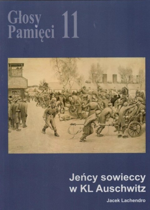 Głosy Pamięci 11. Jeńcy sowieccy w KL Auschwitz