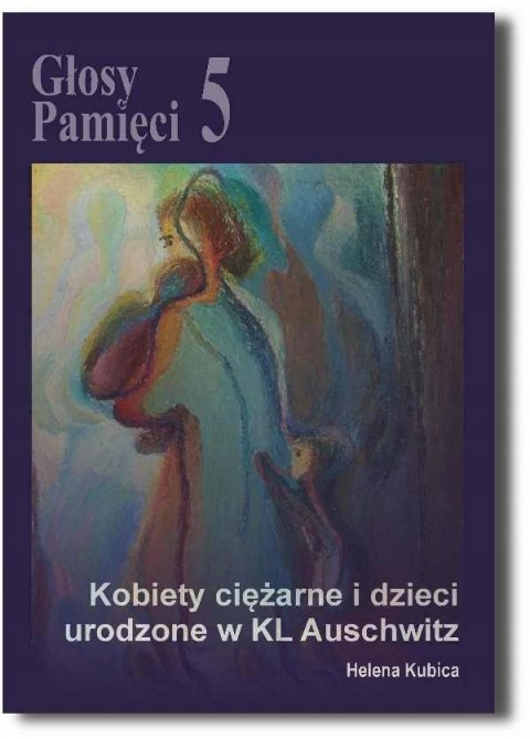 Głosy Pamięci 5.Kobiety ciężarne i dzieci urodzone