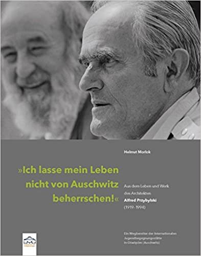 ICH LASSE MEIN LEBEN NICHT VON AUSCHWITZ BEHERRSCHEN / HELMUT MORLOK