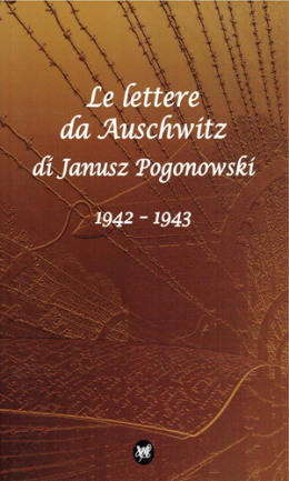 LE LETTERE DA AUSCHWITZ DI JANUSZ POGONOWSKI