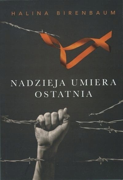 Nadzieja umiera ostatnia - Halina Birenbaum