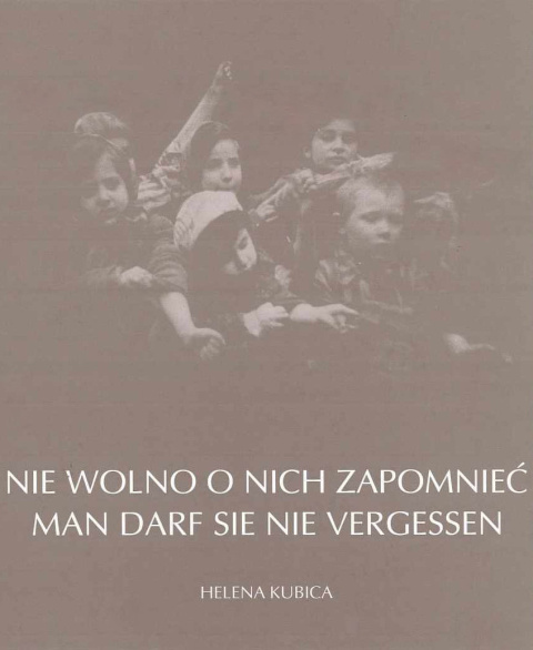 Nie wolno o nich zapomnieć/Man darf sie nie vergessen - Helena Kubica