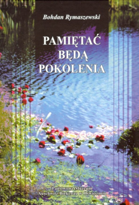 Pamiętać będą pokolenia - Bohdan Rymaszewski