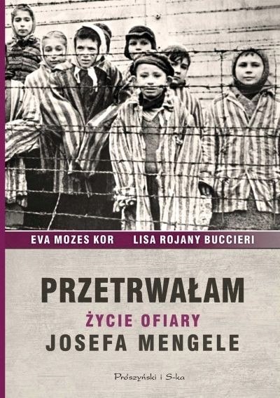 Przetrwałam. Życie ofiary Josefa Mengele Eva Mozes