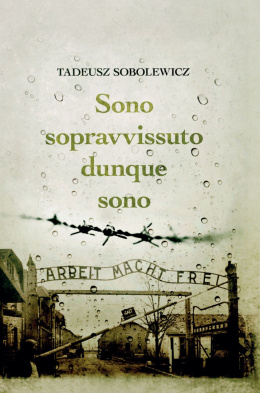 Sono sopravvissuto dunque sono Tadeusz Sobolewicz