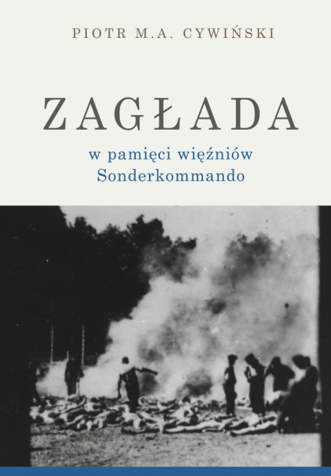 Zagłada w pamięci więźniów Sonderkommando - Piotr M.A. Cywiński