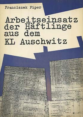 Arbeitseinsatz der Häftlinge aus dem KL Auschwitz Franciszek Piper